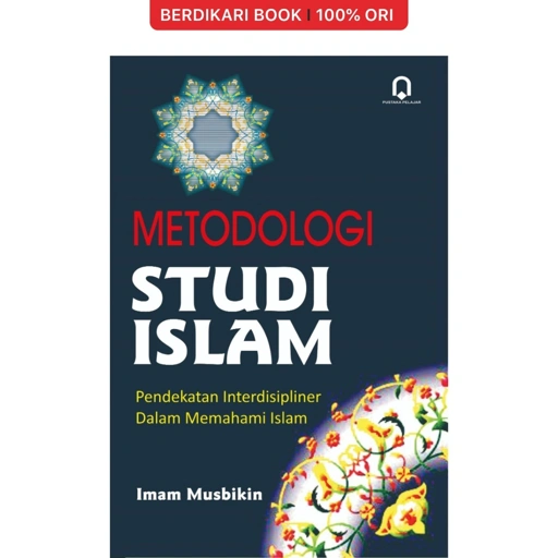 Image of Metodologi Studi Islam Pendekatan Interdisipliner Dalam Memahami Islam - Pustaka Pelajar