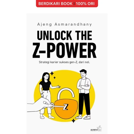 Image of Unlock the Z-Power: Strategi Karier Sukses Gen Z, Dari Nol - Gramedia