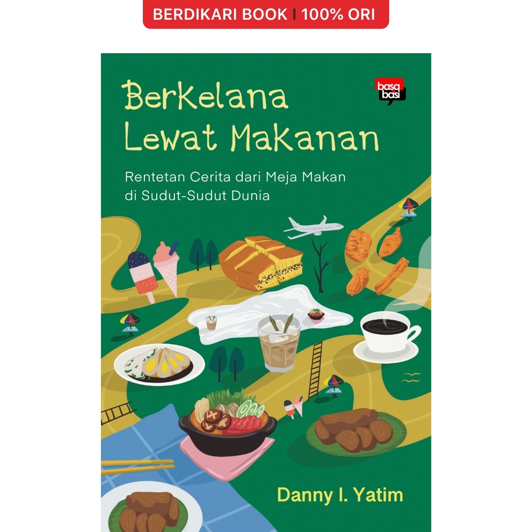 Berkelana Lewat Makanan; Rentetan Cerita dari Meja Makan di Sudut-Sudut Dunia - Basabasi