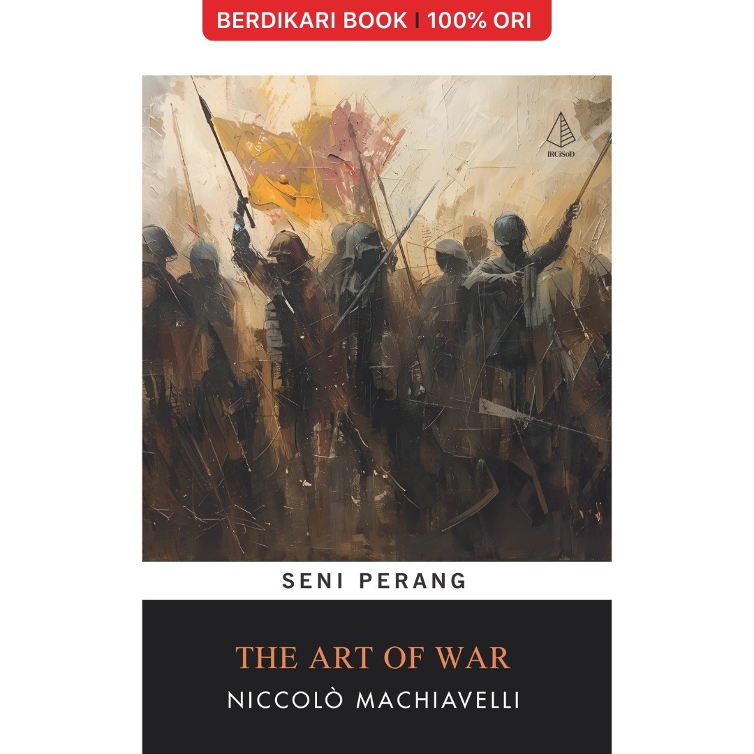 The Art of War; Seni Perang Niccolo Machiavelli - Diva Press