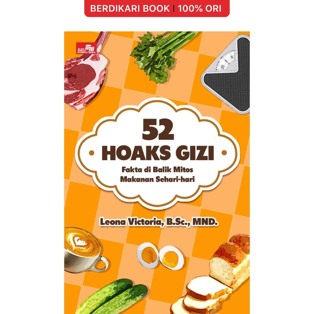 52 Hoaks Gizi Fakta di Balik Mitos Makanan Sehari-hari - Gramedia