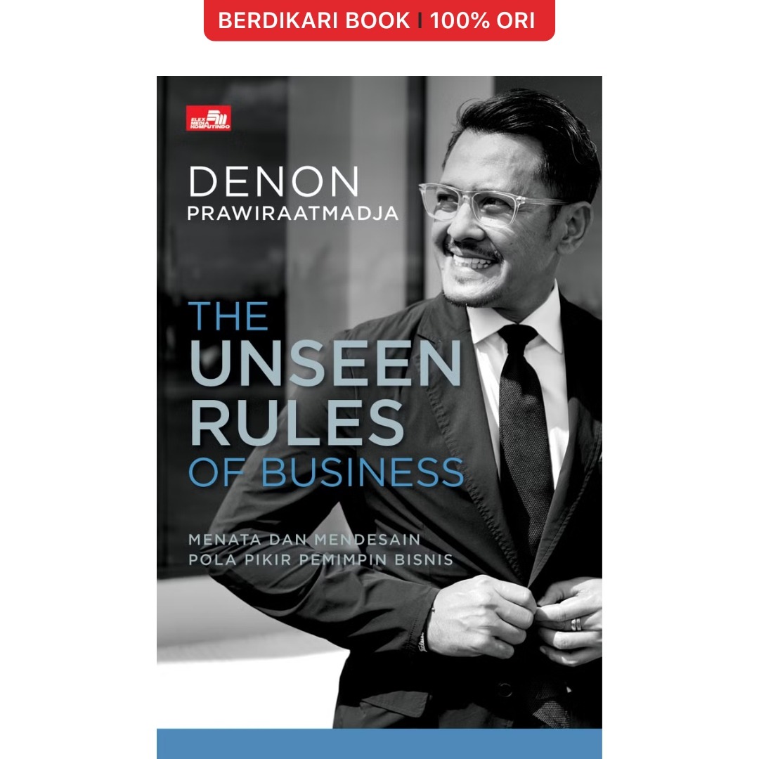 The Unseen Rules of Business: Menata dan Mendesain Pola Pikir Pemimpin Bisnis - Gramedia