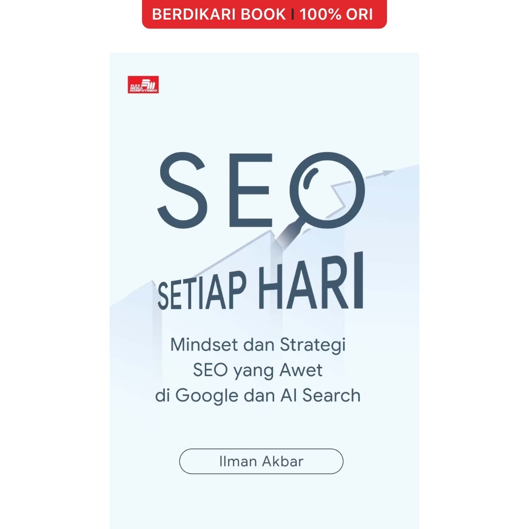 SEO Setiap Hari: Mindset dan Strategi SEO yang Awet di Go ogle dan AI Search - Gramedia