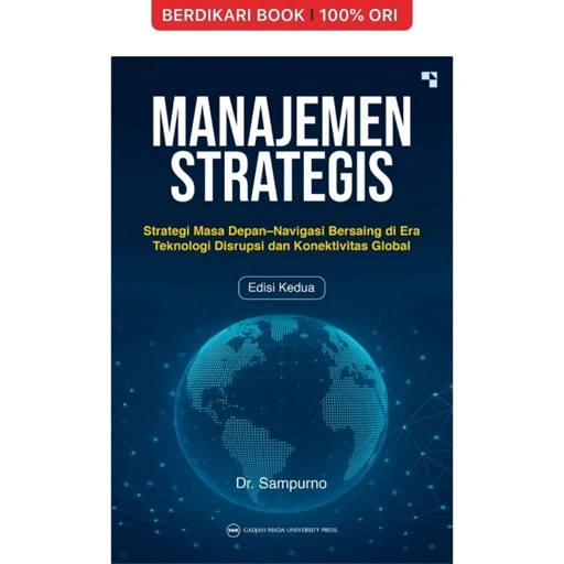 Image of Manajemen Strategis: Strategi Masa Depan–Navigasi Bersaing di Era Teknologi Disrupsi dan Konektivitas Global Edisi Kedua - UGM Press