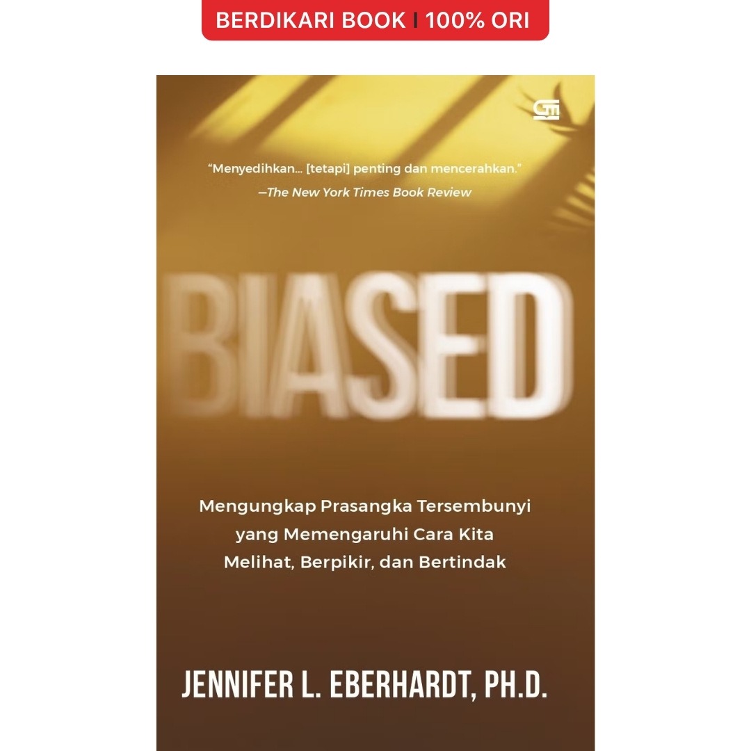 Biased Mengungkap Prasangka Tersembunyi yang Memengaruhi Cara Kita Melihat, Berpikir, dan Bertindak - Gramedia
