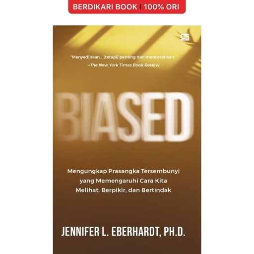 Image of Biased Mengungkap Prasangka Tersembunyi yang Memengaruhi Cara Kita Melihat, Berpikir, dan Bertindak - Gramedia