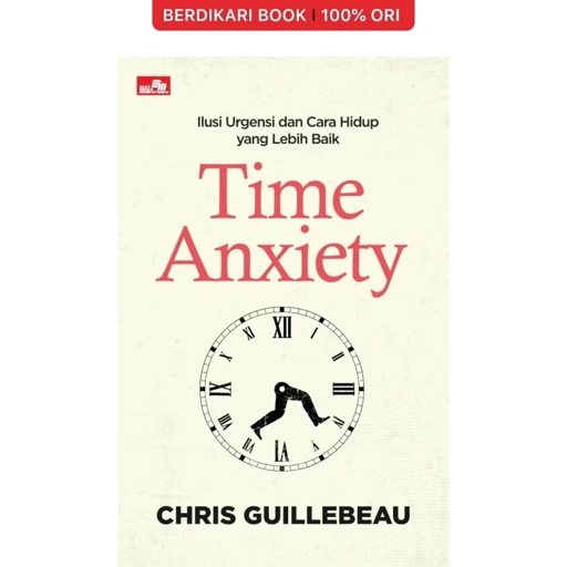 Image of Time Anxiety: Ilusi Urgensi dan Cara Hidup yang Lebih Baik - Gramedia