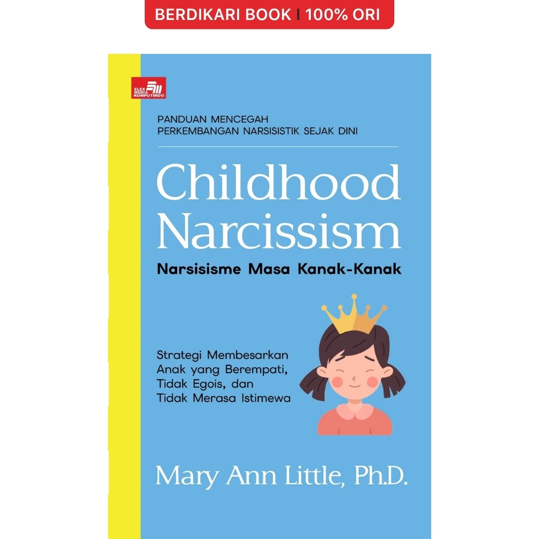 Childhood Narcissism Narsisisme Masa Kanak-Kanak - Gramedia