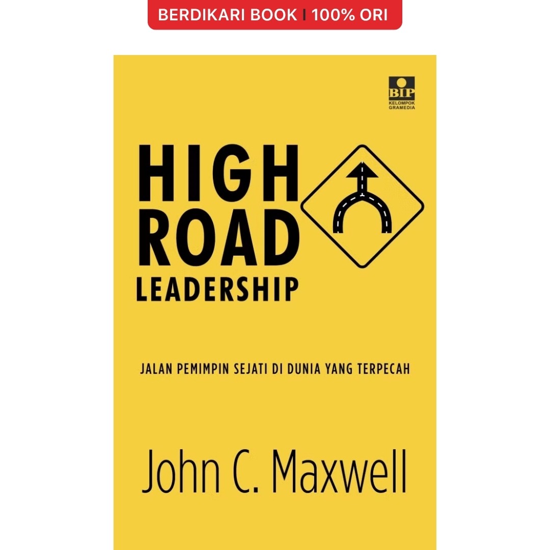 High Road Leadership: Jalan Pemimpin Sejati di Dunia yang Terpecah - Gramedia