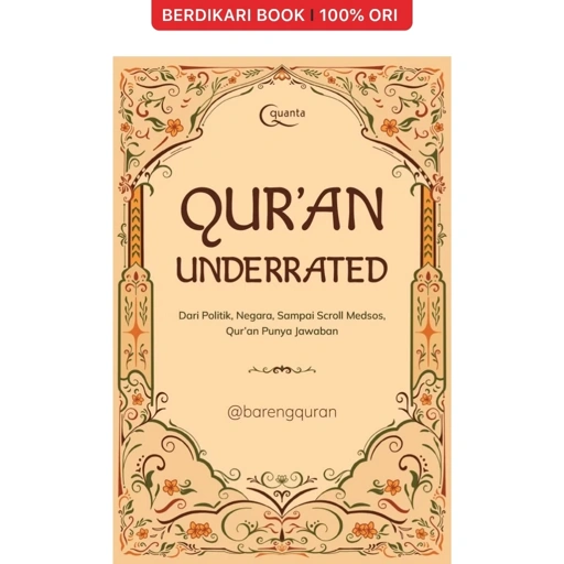 Image of Qur’an Underrated: Dari Politik, Negara, Sampai Scroll Medsos, Qur’an Punya Jawaban - Gramedia