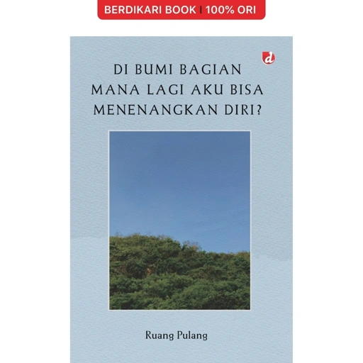 Di Bumi Bagian Mana Lagi Aku Bisa Menenangkan Diri? - Diva Press