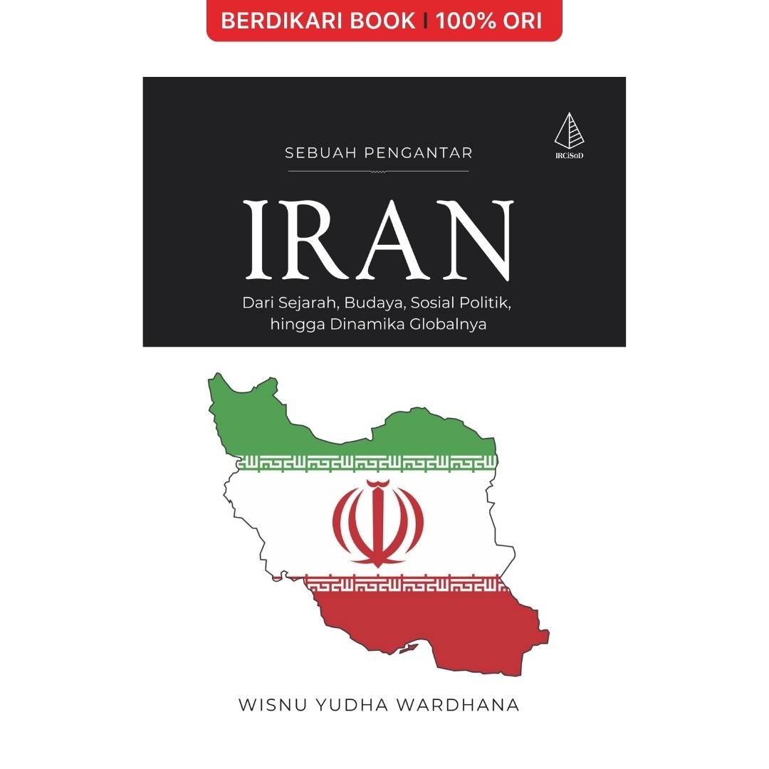Iran Sebuah Pengantar Dari Sejarah, Budaya, Sosial Politik, hingga Dinamika Globalnya - Diva Press