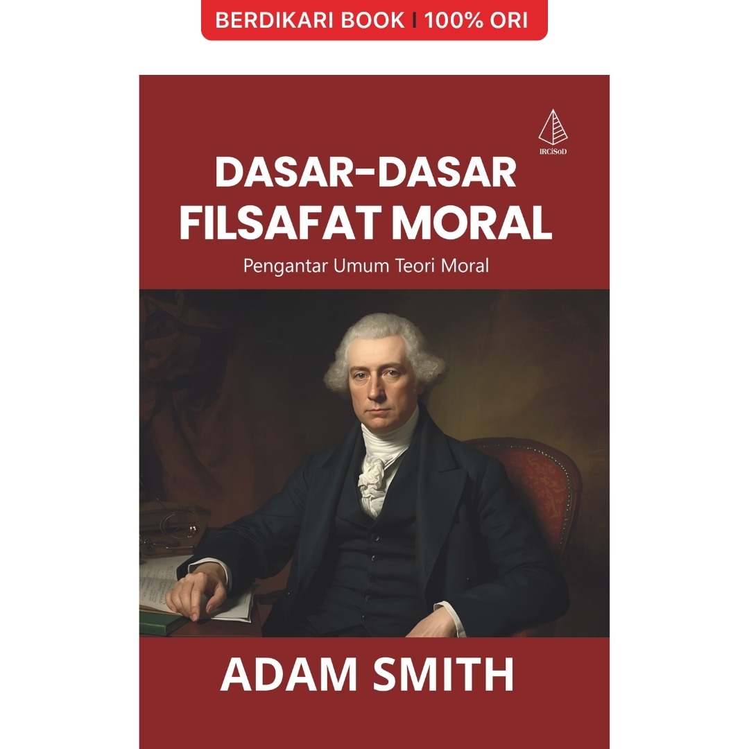 Dasar-Dasar Filsafat Moral Pengantar Umum Teori Moral Adam Smith - Diva Press