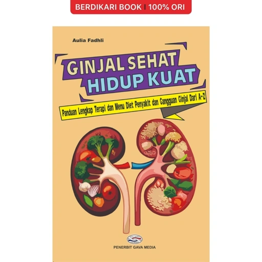Image of Ginjal Sehat Hidup Kuat Panduan Lengkap Terapi Dan Menu Diet Penyakit Dan Gangguan Ginjal Dari A-Z - Gavamedia