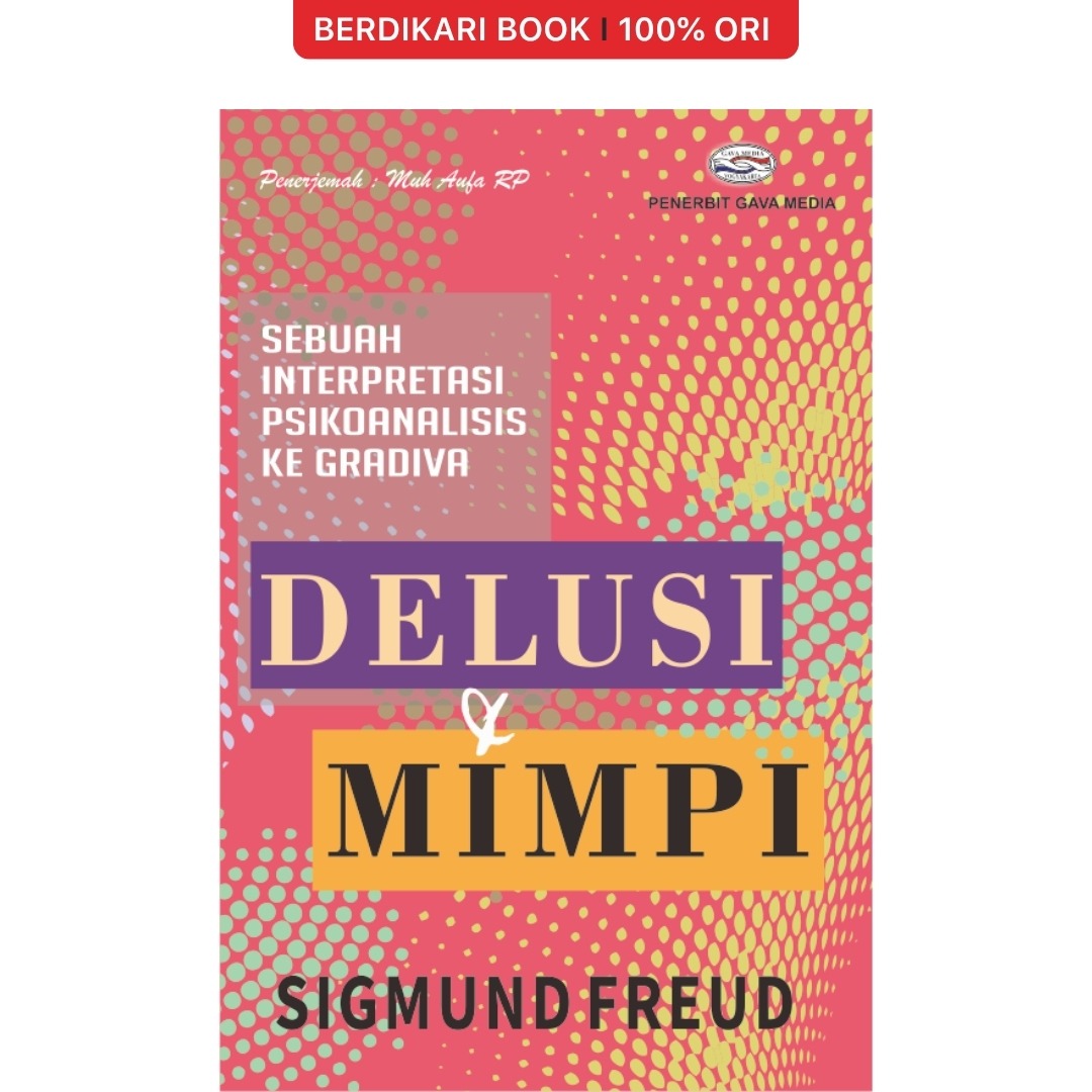Delusi & Mimpi Sebuah Interpretasi Psikoanalisis ke Gradiva Freud - Gavamedia