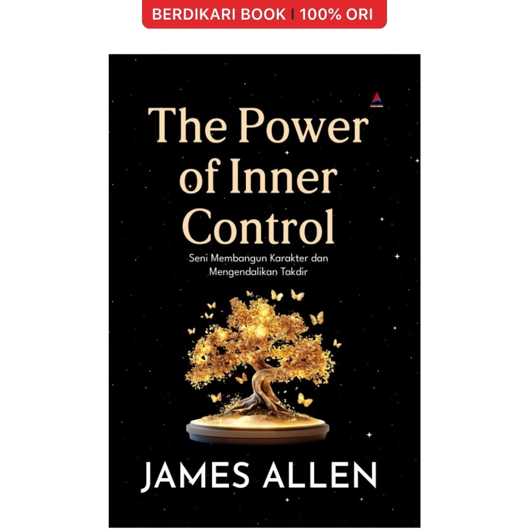 The Power of Inner Control Seni Membangun Karakter dan Mengendalikan Takdir James Allen - Anak Hebat