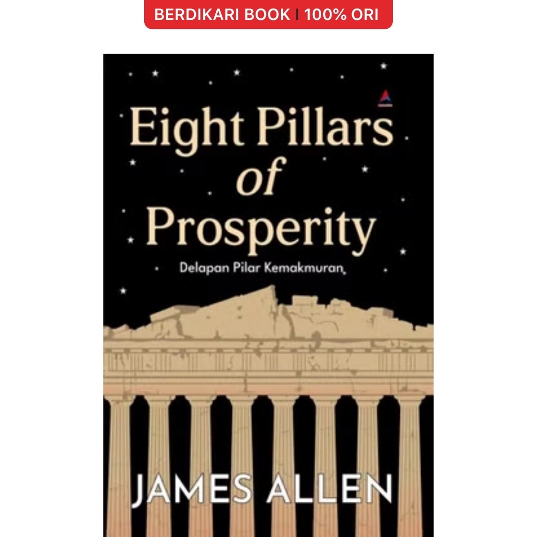 Eight Pillars of Prosperity Delapan Pilar Kemakmuran James Allen - Anak Hebat