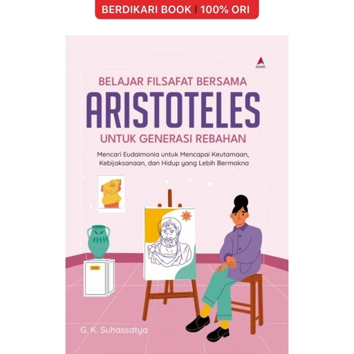 Image of Belajar Filsafat Bersama Aristoteles untuk Generasi Rebahan - Anak Hebat