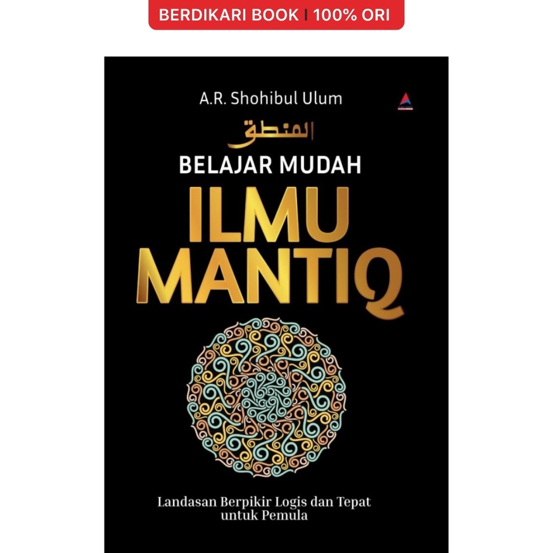 Belajar Mudah Ilmu Mantiq Landasan Berpikir Logis dan Tepat untuk Pemula - Anak Hebat