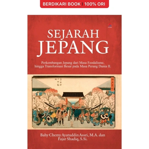 Image of Sejarah Jepang Perkembangan Jepang Dari Masa Feodalisme, Hingga Transformasi Besar Pada Masa Perang Dunia 2 - Anak Hebat