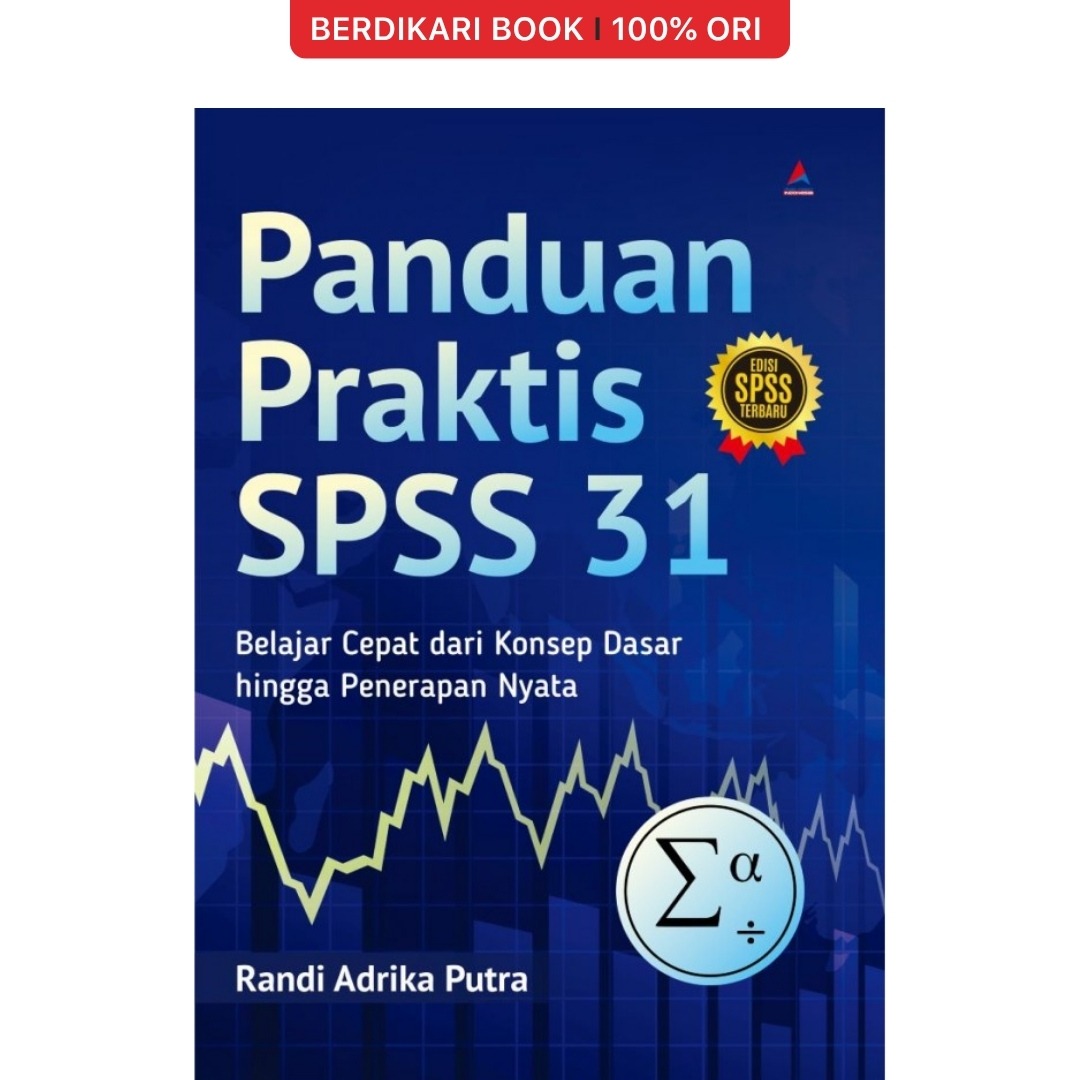 Panduan Praktis SPSS 31 Belajar Cepat Dari Konsep Dasar Hingga Penerapan Nyata - Anak Hebat