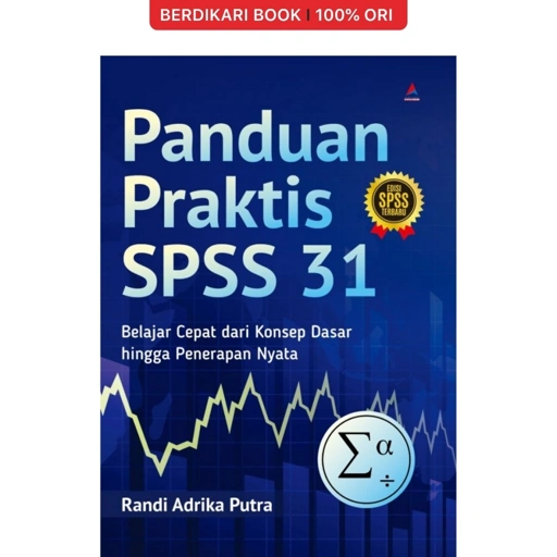 Image of Panduan Praktis SPSS 31 Belajar Cepat Dari Konsep Dasar Hingga Penerapan Nyata - Anak Hebat