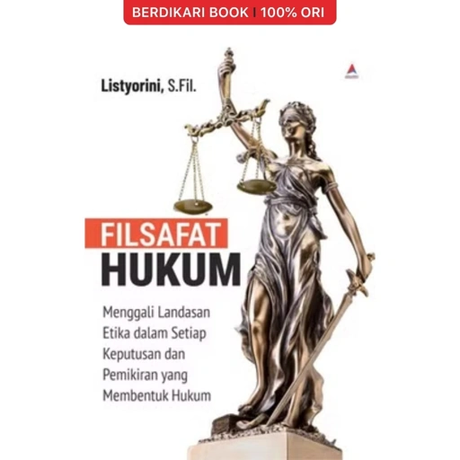 Image of Filsafat Hukum Menggali Landasan Etika dalam Setiap Keputusan dan Pemikiran yang Membentuk Hukum - Anak Hebat