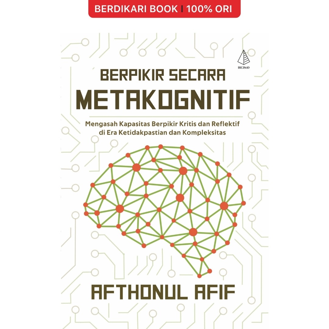 Berpikir secara Metakognitif: Mengasah Kapasitas Berpikir Kritis dan Reflektif di Era Ketidakpastian dan Kompleksitas - Diva Press