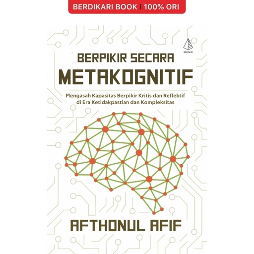 Image of Berpikir secara Metakognitif: Mengasah Kapasitas Berpikir Kritis dan Reflektif di Era Ketidakpastian dan Kompleksitas - Diva Press