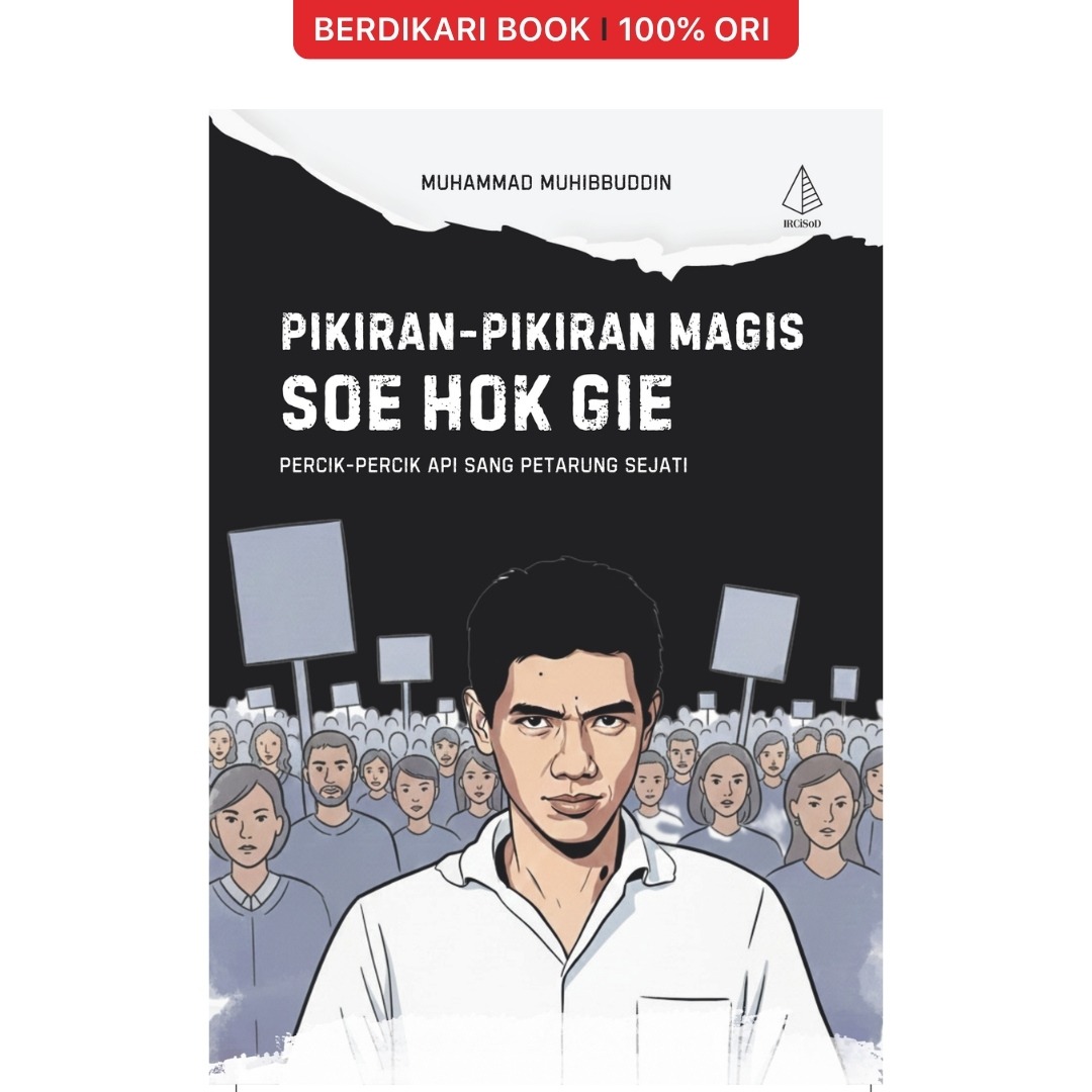 Pikiran-Pikiran Magis Soe Hok Gie: Percik-Percik Api Sang Petarung Sejati - Diva Press