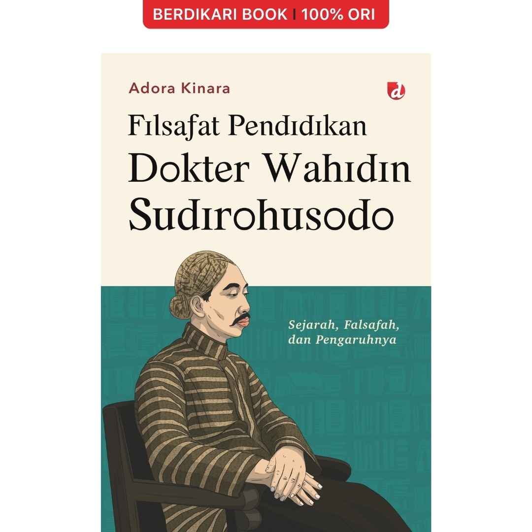 Filsafat Pendidikan Dokter Wahidin Sudirohusodo; Sejarah, Falsafah, dan Pengaruhnya - Diva Press