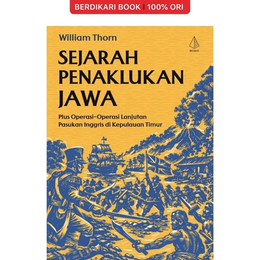 Image of Sejarah Penaklukan Jawa: Plus Operasi-Operasi Lanjutan Pasukan Inggris di Kepulauan Timur - Diva Press