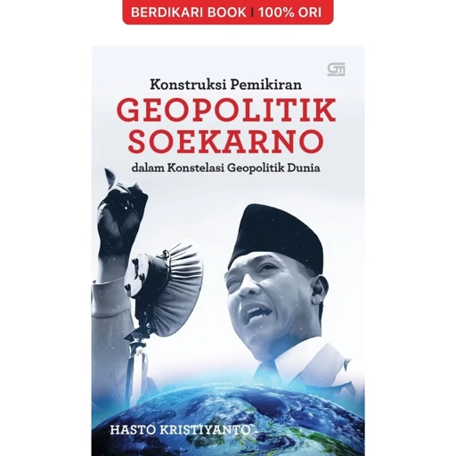 Image of Konstruksi Pemikiran Geopolitik Soekarno dalam Konstelasi Geopolitik Dunia - Gramedia