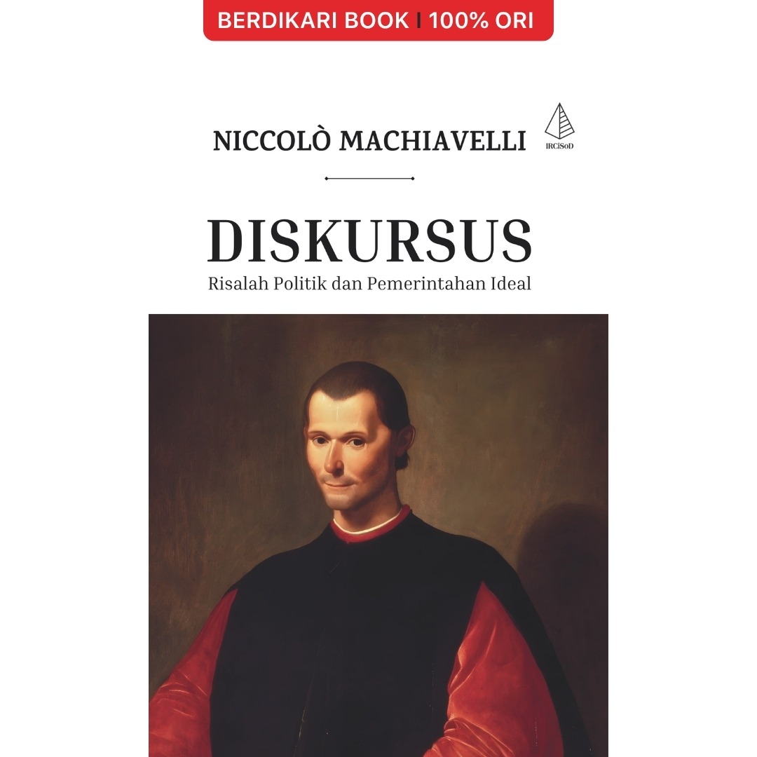 DISKURSUS Risalah Politik dan Pemerintahan Ideal (Niccolò Machiavelli) - Diva Press