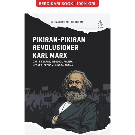 Image of Pikiran-Pikiran Revolusioner Karl Marx: Dari Filsafat, Ideologi, Politik, Negara, Ekonomi hingga Agama - Diva Press