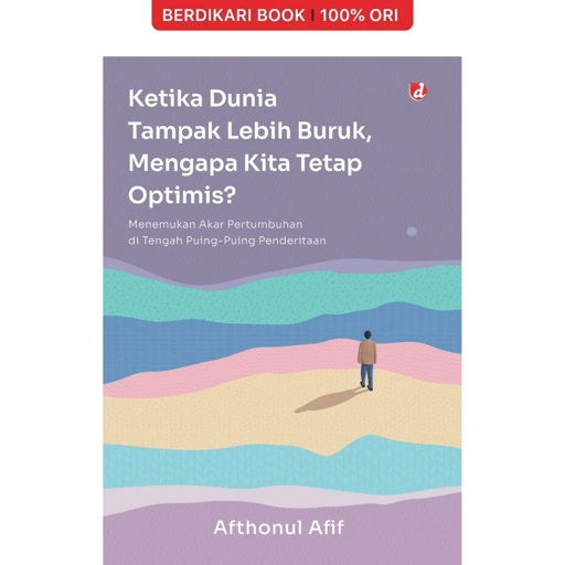 Image of Ketika Dunia Tampak Lebih Buruk, Mengapa Kita Tetap Optimis? - Diva Press