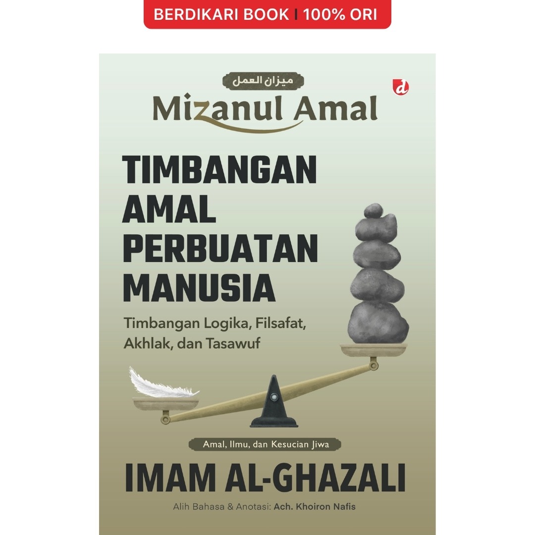 Timbangan Amal Perbuatan Manusia; Timbangan Logika, Filsafat, Akhlak, dan Tasawuf Imam al-Ghazali - Diva Press