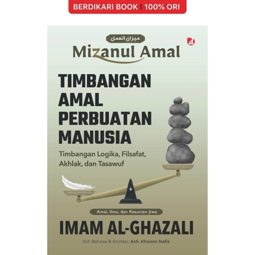 Image of Timbangan Amal Perbuatan Manusia; Timbangan Logika, Filsafat, Akhlak, dan Tasawuf Imam al-Ghazali - Diva Press