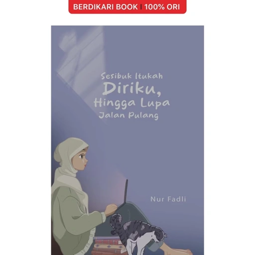 Image of Sesibuk Itukah Diriku, Hingga Lupa Jalan Pulang - Gramedia