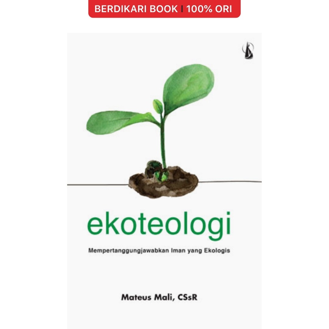 Ekoteologi Mempertanggungjawab Iman yang Ekologis - Kanisius