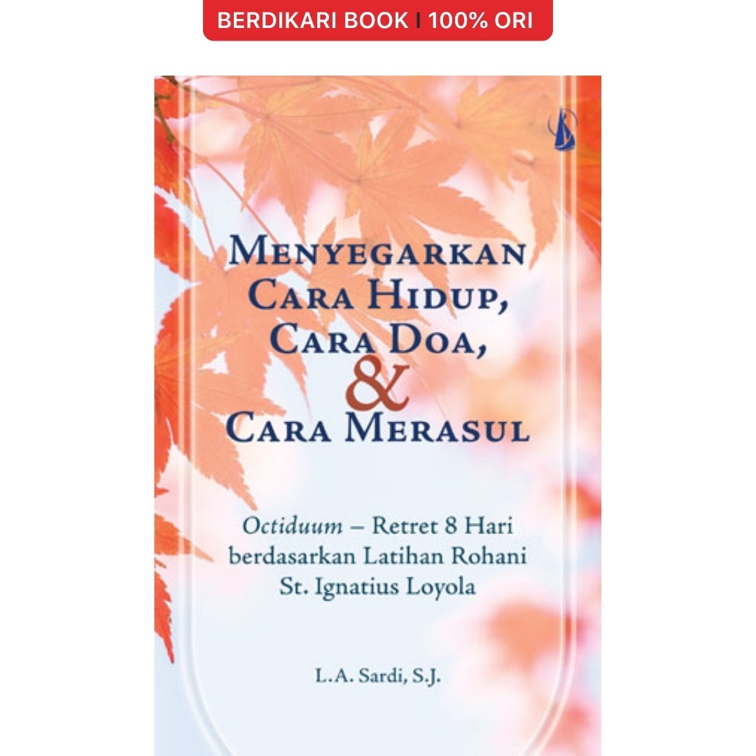 Menyegarkan Cara Hidup, Cara Berdoa, dan Cara Merasul - Kanisius