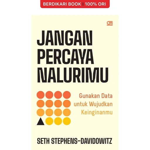 Image of Jangan Percaya Nalurimu Gunakan Data untuk Wujudkan Keinginanmu - Gramedia