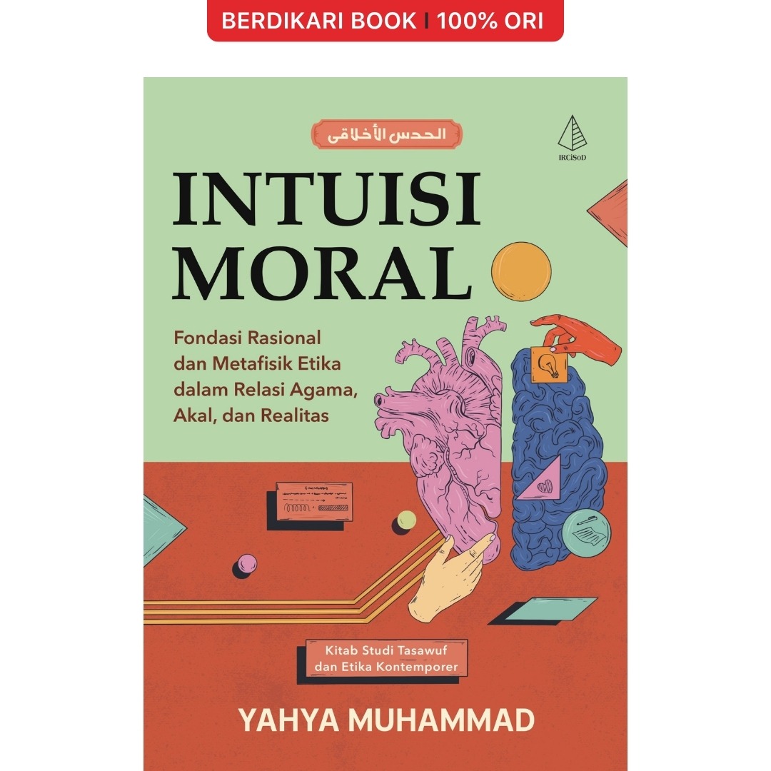 Intuisi Moral Fondasi Rasional dan Metafisik Etika dalam Relasi Agama, Akal, dan Realitas - Diva Press