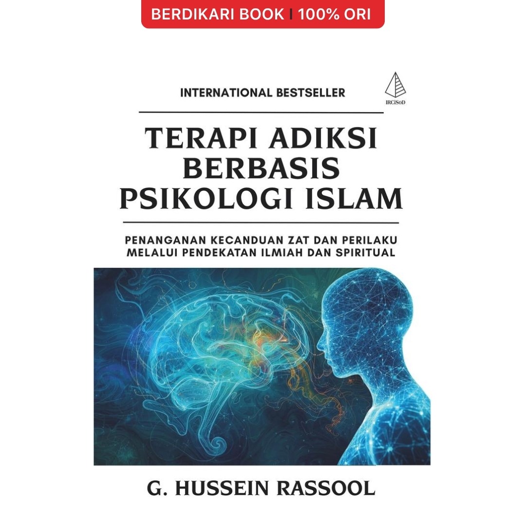 Terapi Adiksi Berbasis Psikologi Islam; Penanganan Kecanduan Zat dan Perilaku Melalui Pendekatan Ilmiah dan Spiritual - Diva Press