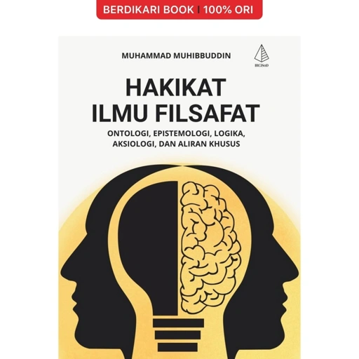 Image of Hakikat Ilmu Filsafat: Ontologi, Epistemologi, Logika, Aksiologi, dan Aliran Khusus - Diva Press