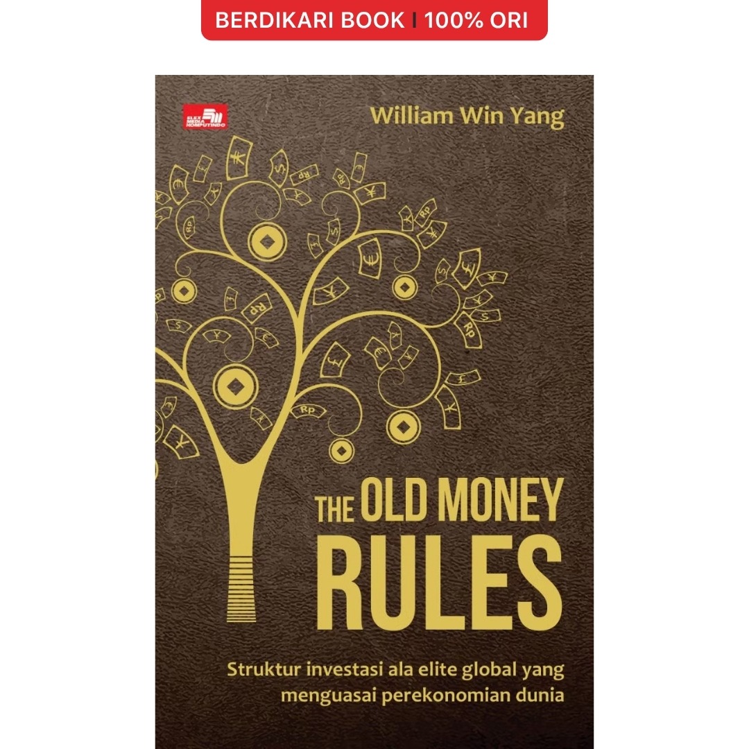 The Old Money Rules: Struktur Investasi ala Elite Global yang Menguasai Perekonomian Dunia - Gramedia