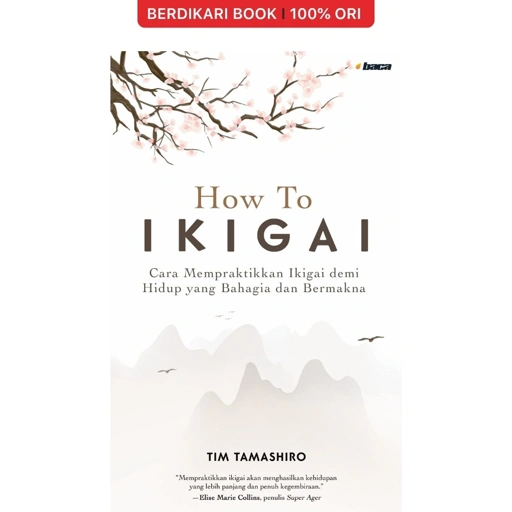 Image of How to Ikigai: Cara Mempraktikkan Ikigai demi Hidup yang Bahagia dan Bermakna - Baca