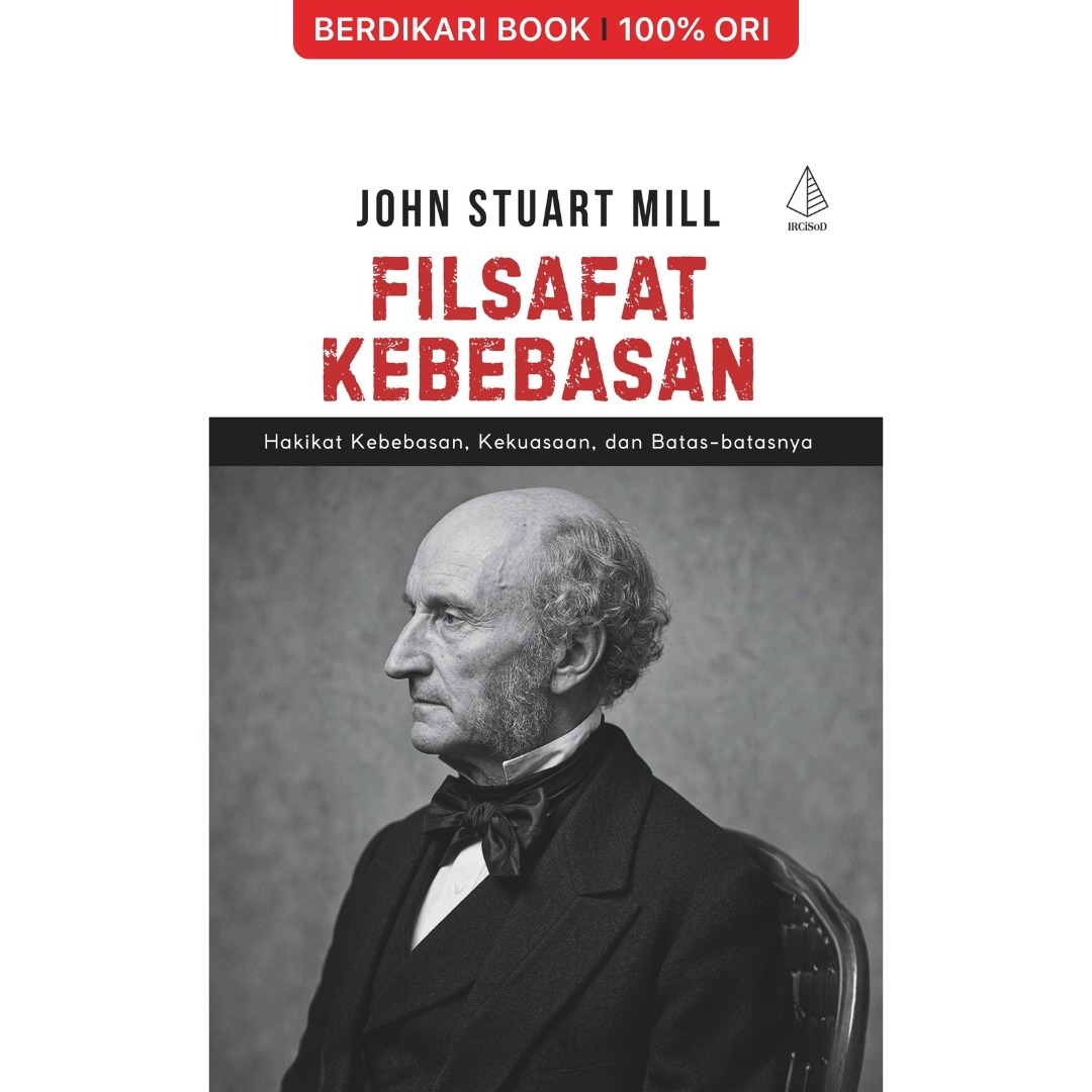 Filsafat Kebebasan Hakikat Kebebasan, Kekuasaan, dan Batas-Batasnya John Stuart Mill - Diva Press