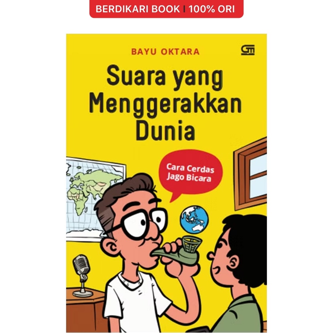 Suara yang Menggerakkan Dunia: Cara Cerdas Jago Bicara - Gramedia