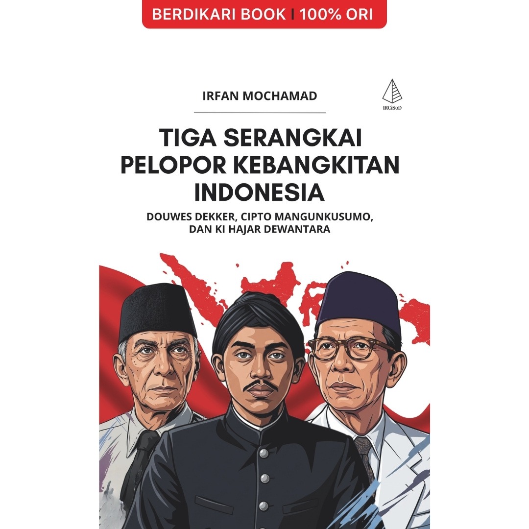 Tiga Serangkai Pelopor Kebangkitan Indonesia: Douwes Dekker, Cipto Mangunkusumo, dan Ki Hajar Dewantara - Diva Press